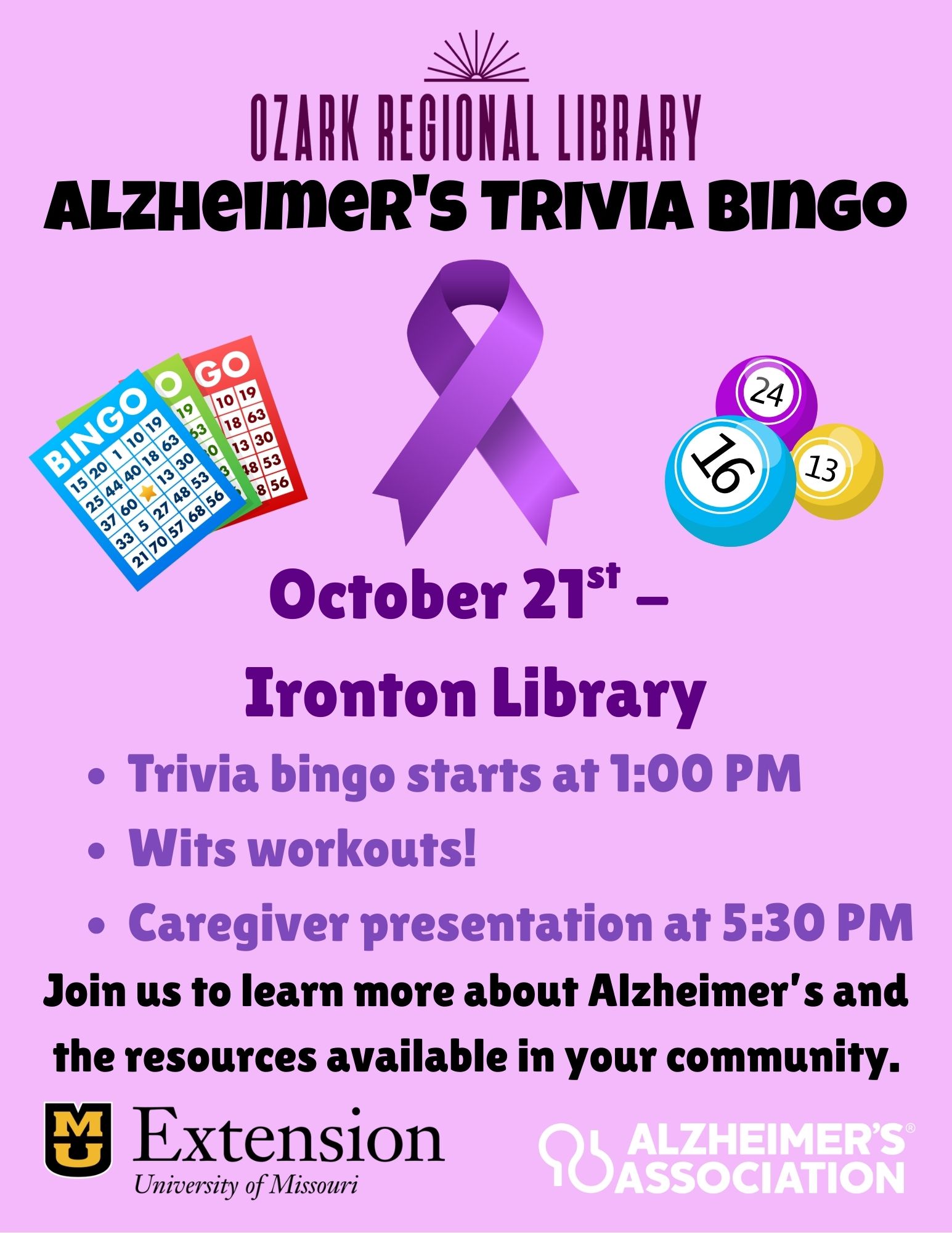 An event flyer with this text:
 Alzheimers Trivia Bingo
October 21st
Ironton Library
• Trivia bingo starts at 1:00 PM
• Wits workouts!
• Caregiver presentation at 5:30 PM
Join us to learn more about Alzheimer's and the resources available in your community.