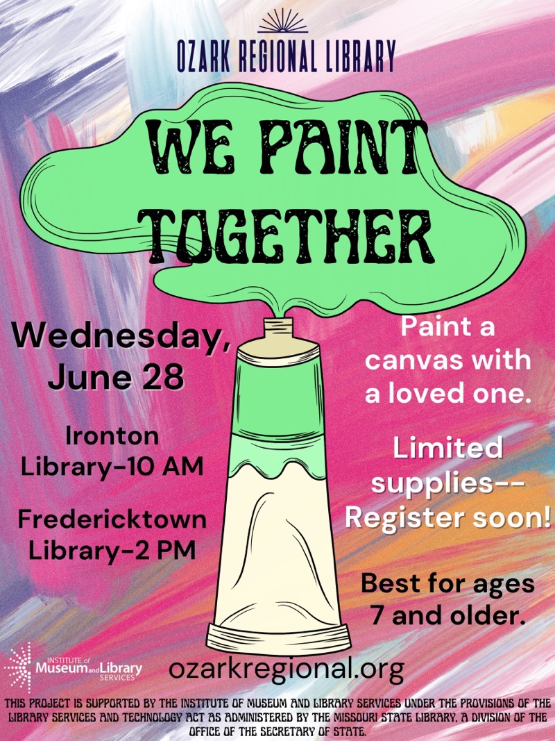 We Paint Together
		Wednesday, June 28
Paint a canvas with a loved one.
Limited supplies--Register soon!
Ironton
Library-10 AM
Fredericktown Library-2 PM
Best for ages 7 and older.